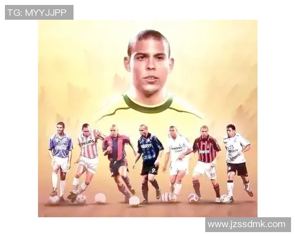 足球星球核心罗纳尔多的传奇生涯与辉煌时刻全景解读